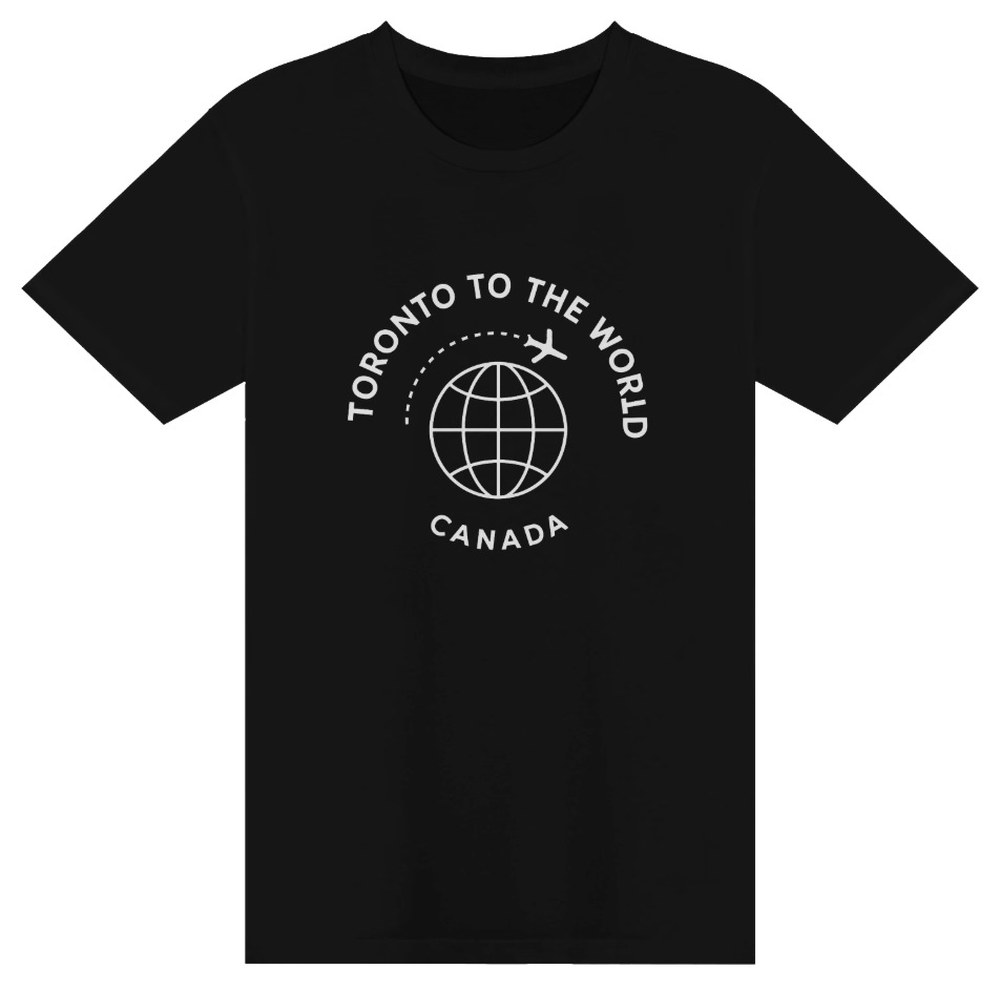 Toronto To The World T-Shirt - Travel Globe Tee, See The Six Toronto merch